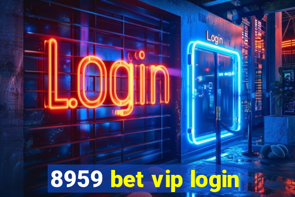 8959 bet vip login